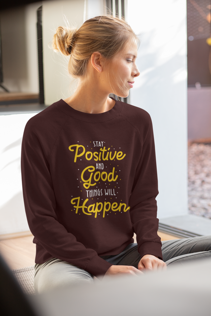 Stay Positive And Good Things Will Happen
